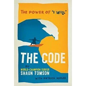 The Code: The Power of 'I Will', Hardcover - Patrick Moser imagine