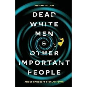 Dead White Men and Other Important People, Paperback - Angus Bancroft imagine