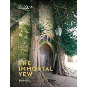 Immortal Yew, The, Hardcover - Tony Hall imagine