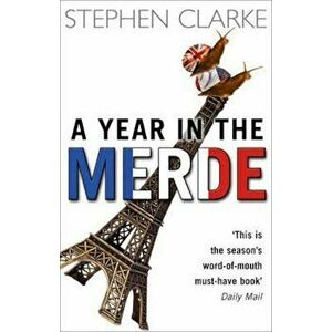 Year In The Merde, Paperback - Stephen Clarke imagine