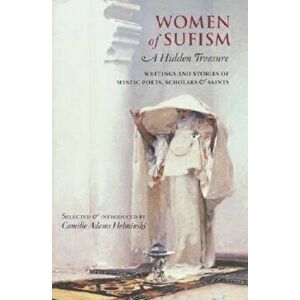 Women of Sufism: A Hidden Treasure, Paperback - Camille Adams Helminski imagine