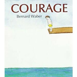 Courage, Hardcover - Bernard Waber imagine