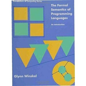 The Formal Semantics of Programming Languages: An Introduction, Paperback - Glynn Winskel imagine