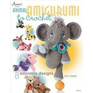 Animal Amigurumi to Crochet: 8 Adorable Designs, Paperback - Teri Crews imagine