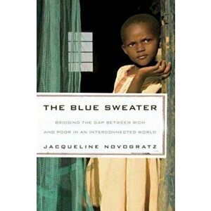 The Blue Sweater: Bridging the Gap Between Rich and Poor in an Interconnected World, Paperback - Jacqueline Novogratz imagine