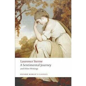A Sentimental Journey and Other Writings, Paperback - Laurence Sterne imagine
