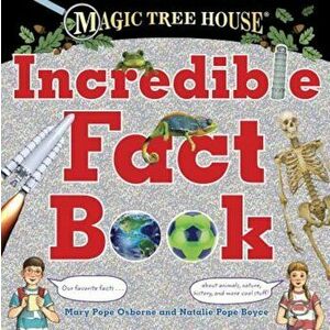 Magic Tree House Incredible Fact Book: Our Favorite Facts about Animals, Nature, History, and More Cool Stuff!, Hardcover - Mary Pope Osborne imagine