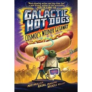 Galactic Hot Dogs: Cosmoe's Wiener Getaway, Hardcover - Max Brallier imagine