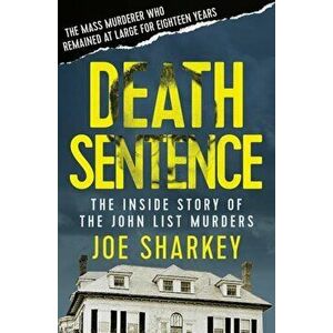 Death Sentence: The Inside Story of the John List Murders, Paperback - Joe Sharkey imagine