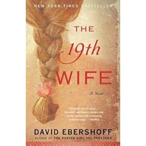 The 19th Wife, Paperback - David Ebershoff imagine