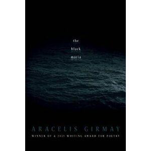 The Black Maria, Paperback - Aracelis Girmay imagine