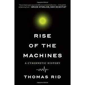 Rise of the Machines: A Cybernetic History, Paperback - Thomas Rid imagine