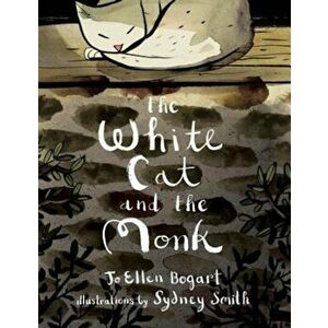 The White Cat and the Monk: A Retelling of the Poem 'Pangur Ban', Hardcover - Jo Ellen Bogart imagine