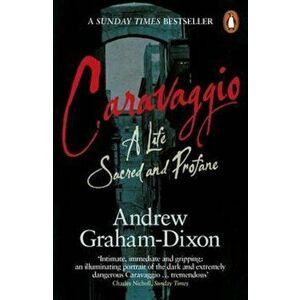 Caravaggio, Paperback - Andrew Graham-Dixon imagine