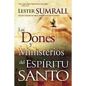 Los Dones y Ministerios del Espiritu Santo = The Gifts and Ministries of the Holy Spirit, Paperback - Lester Sumrall imagine