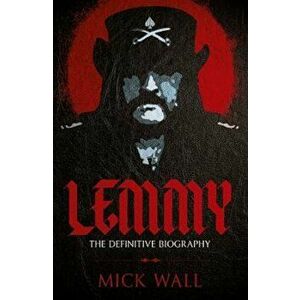 Lemmy: The Definitive Biography, Paperback - Mick Wall imagine