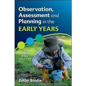 Observation, Assessment and Planning in The Early Years - Br, Paperback - Kathy Brodie imagine