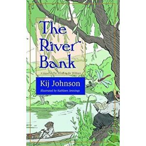 The River Bank: A Sequel to Kenneth Grahame's the Wind in the Willows, Hardcover - Kij Johnson imagine