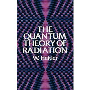 The Quantum Theory of Radiation: Third Edition, Paperback - W. Heitler imagine