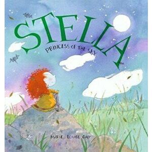 Stella, Princess of the Sky, Hardcover - Marie-Louise Gay imagine