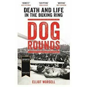 Dog Rounds, Paperback - Elliot Worsell imagine