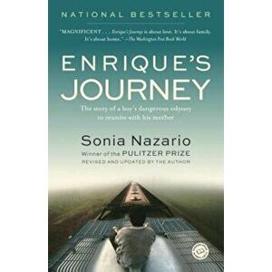 Enrique's Journey: The Story of a Boy's Dangerous Odyssey to Reunite with His Mother, Paperback - Sonia Nazario imagine