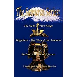 The Samurai Series: The Book of Five Rings, Hagakure - The Way of the Samurai & Bushido - The Soul of Japan, Hardcover - Miyamoto Musashi imagine
