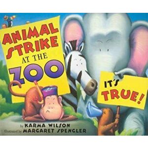 Animal Strike at the Zoo. It's True!, Hardcover - Karma Wilson imagine