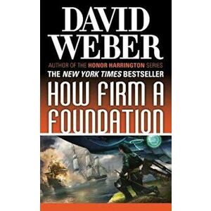 How Firm a Foundation: A Novel in the Safehold Series ('5), Paperback - David Weber imagine