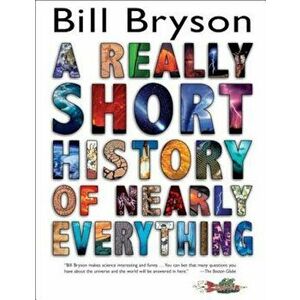 A Really Short History of Nearly Everything, Hardcover - Bill Bryson imagine