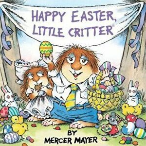 Happy Easter, Little Critter (Little Critter), Paperback - Mercer Mayer imagine