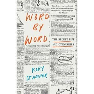 Word by Word: The Secret Life of Dictionaries, Paperback - Kory Stamper imagine