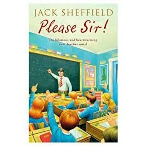 Please Sir!, Paperback - Jack Sheffield imagine