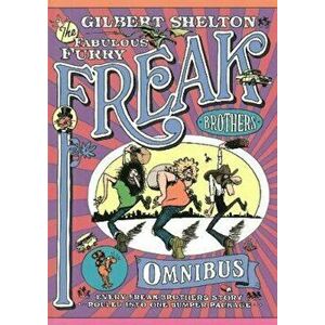 Freak Brothers Omnibus, Paperback - Gilbert Shelton imagine