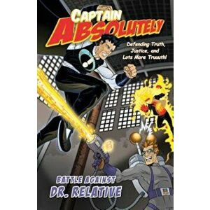 Captain Absolutely: Defending Truth, Justice, and Lots More Truuuth!, Paperback - Focus on the Family imagine