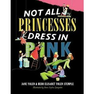 Not All Princesses Dress in Pink, Hardcover - Jane Yolen imagine
