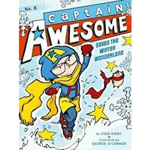 Captain Awesome Saves the Winter Wonderland, Paperback - Stan Kirby imagine