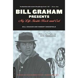 Bill Graham Presents: My Life Inside Rock and Out, Paperback - Bill Graham imagine