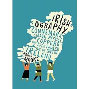 Irishography, Hardcover - Ronan Moore imagine