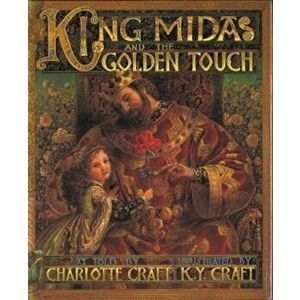 King Midas and the Golden Touch, Paperback - Charlotte Craft imagine