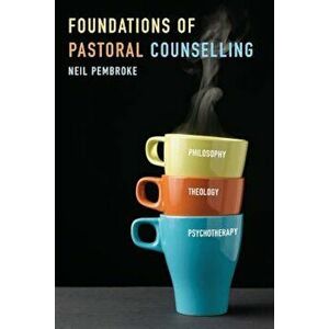 Foundations of Pastoral Counselling, Paperback - Neil Pembroke imagine