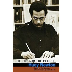 To Die for the People: The Writings of Huey P. Newton, Paperback - Huey Newton imagine