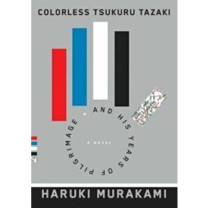 Colorless Tsukuru Tazaki and His Years of Pilgrimage, Hardcover - Haruki Murakami imagine