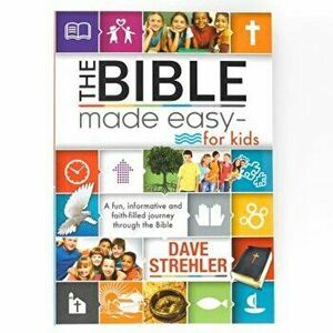The Bible Made Easy for Kids, Paperback - Dave Strehler imagine