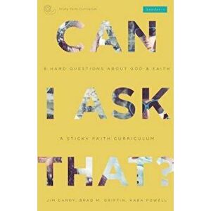 Can I Ask That': 8 Hard Questions about God & Faith 'sticky Faith Curriculum' Leader Guide, Paperback - Jim Candy imagine
