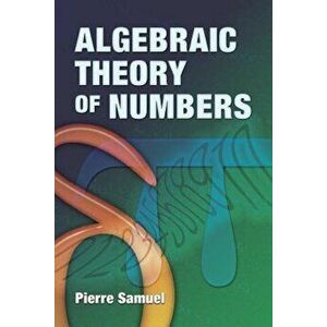 Algebraic Theory of Numbers, Paperback - Pierre Samuel imagine