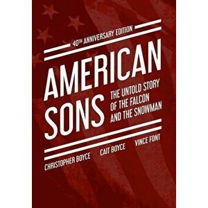 American Sons: The Untold Story of the Falcon and the Snowman (40th Anniversary Edition), Hardcover - Christopher Boyce imagine