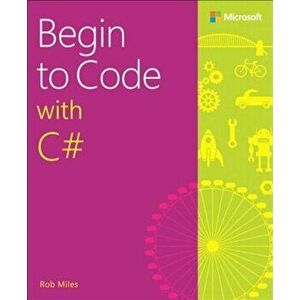 Begin to Code with C', Paperback - Rob Miles imagine