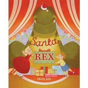 Santa Rex, Hardcover - Molly Idle imagine
