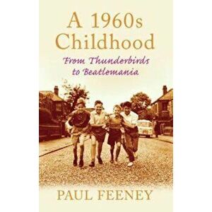 1960s Childhood, Paperback - Paul Feeney imagine